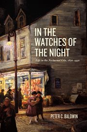 In the Watches of the Night : Life in the Nocturnal City, 1820-1930 cover image