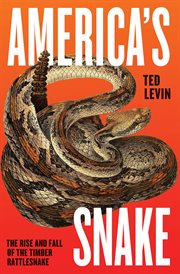 America's snake : the rise and fall of the timber rattlesnake cover image