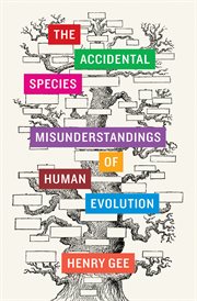 The accidental species : misunderstandings of human evolution cover image