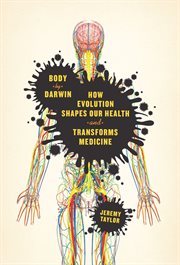 Body by Darwin : how evolution shapes our health and transforms medicine cover image