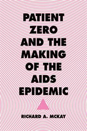 Patient Zero and the Making of the AIDS Epidemic cover image
