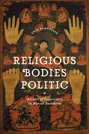 Religious bodies politic : rituals of sovereignty in Buryat buddhism cover image