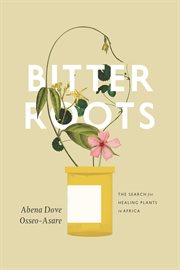 Bitter Roots : The Search for Healing Plants in Africa cover image
