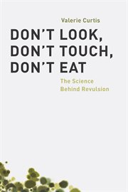Don't look, don't touch, don't eat : the science behind revulsion cover image