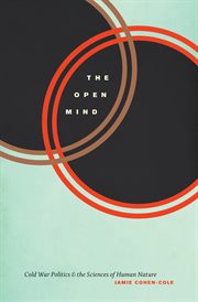 The open mind : Cold War politics and the sciences of human nature cover image