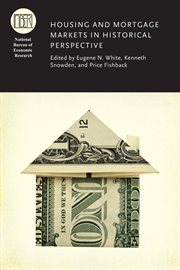 Housing and Mortgage Markets in Historical Perspective : National Bureau of Economic Research Conference Report cover image