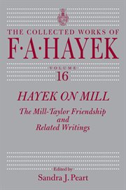 Hayek on Mill : The Mill-Taylor Friendship and Related Writings cover image