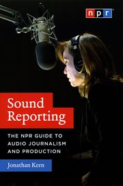 Sound Reporting : the NPR Guide to Audio Journalism and Production cover image