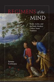 Regimens of the Mind : Boyle, Locke, and the Early Modern Cultura Animi Tradition cover image