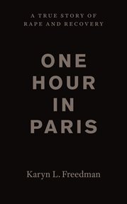 One hour in Paris : a true story of rape and recovery cover image
