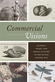 Commercial Visions : Science, Trade, and Visual Culture in the Dutch Golden Age cover image