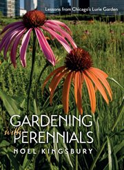 Gardening With Perennials : Lessons from Chicago's Lurie Garden cover image