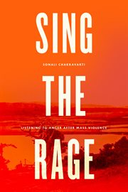 Sing the Rage : Listening to Anger After Mass Violence cover image