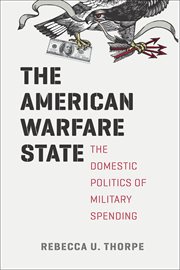The American warfare state : the domestic politics of military spending cover image