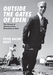 Outside the gates of eden. The Dream of America from Hiroshima to Now cover image