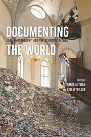 Documenting the World : Film, Photography, and the Scientific Record cover image