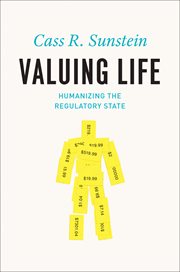 Valuing life : humanizing the regulatory state cover image
