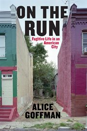 On the run : fugitive life in an American city cover image