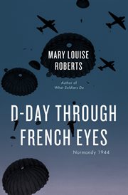 D-Day through French eyes : Normandy 1944 cover image