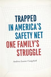 Trapped in America's safety net : one family's struggle cover image