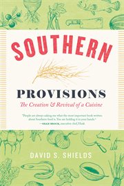 Southern provisions : the creation & revival of a cuisine cover image