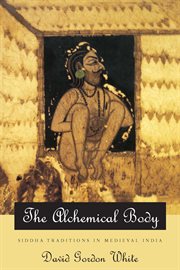 The Alchemical Body : Siddha Traditions in Medieval India cover image