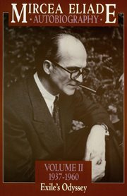 Mircea Eliade : Autobiography. Exile's Odyssey, 1937–1960 cover image