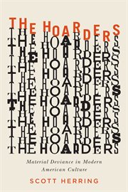 The hoarders : material deviance in modern American culture cover image