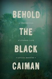 Behold the Black Caiman : a Chronicle of Ayoreo Life cover image
