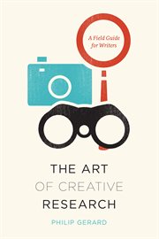 The art of creative research : a field guide for writers cover image
