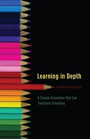Learning in Depth : A Simple Innovation That Can Transform Schooling cover image
