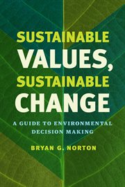 Sustainable Values, Sustainable Change : A Guide to Environmental Decision Making cover image