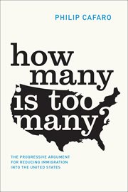 How many is too many? : the progressive argument for reducing immigration into the United States cover image