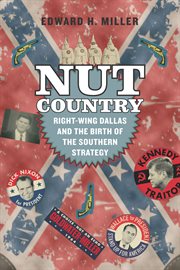 Nut country : right-wing Dallas and the birth of the Southern strategy cover image