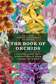 The book of orchids : a life-size guide to six hundred species from around the world cover image