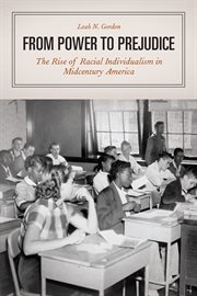 From power to prejudice : the rise of racial individualism inmidcentury America cover image