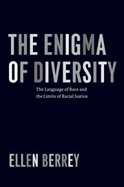 The enigma of diversity : the language of race and the limits of racial justice cover image