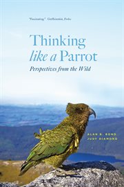 Thinking like a parrot : perspectives from the wild cover image
