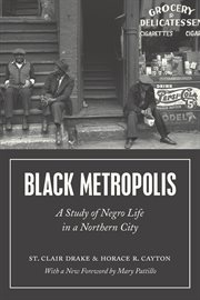 Black Metropolis : A Study of Negro Life in a Northern City cover image