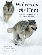 Wolves on the Hunt : The Behavior of Wolves Hunting Wild Prey cover image