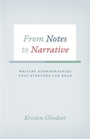 From notes to narrative : writing ethnographies that everyone can read cover image