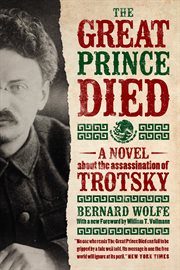 The great prince died : a novel about the assassination of Trotsky cover image