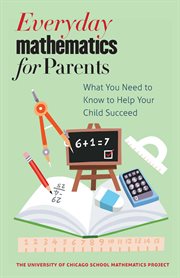 Everyday mathematics for parents : what you need to know to help your child succeed cover image