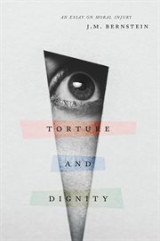 Torture and Dignity : An Essay on Moral Injury cover image