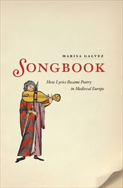 SONGBOOK : How Lyrics Became Poetry in Medieval Europe cover image