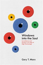 Windows into the Soul : Surveillance and Society in an Age of High Technology cover image