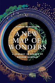 A new map of wonders : a journey in search of modern marvels cover image