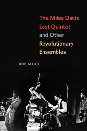 The Miles Davis Lost Quintet : and other revolutionary ensembles cover image