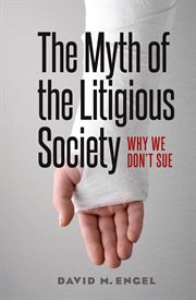 The Myth of the Litigious Society : Why We Don't Sue cover image