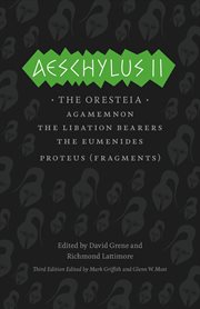 Aeschylus II : the Oresteia, Agamemnon, The libation bearers, The eumenides cover image